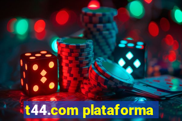 t44.com plataforma