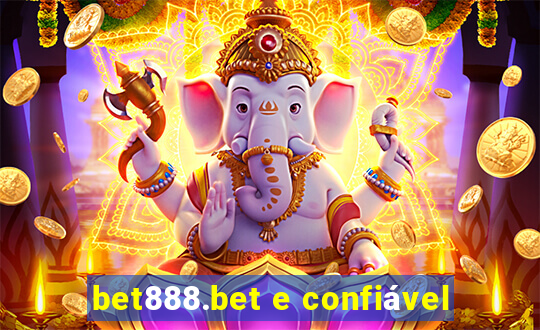 bet888.bet e confiável