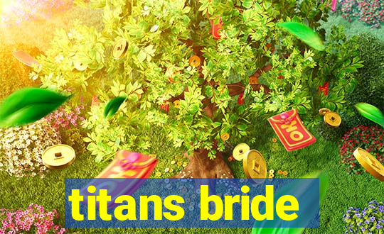 titans bride