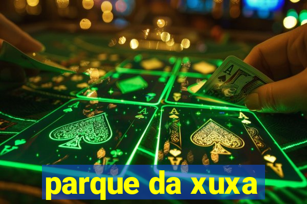 parque da xuxa