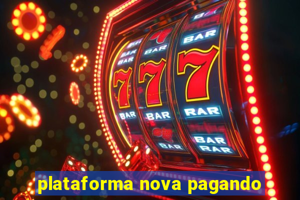 plataforma nova pagando