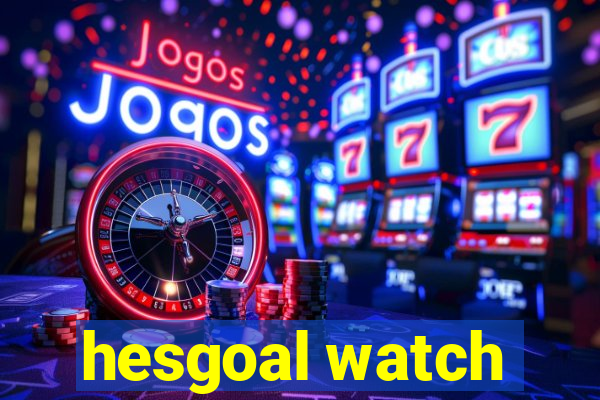 hesgoal watch