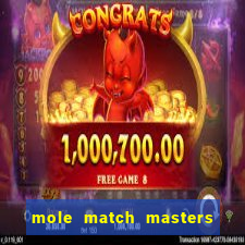 mole match masters ganha dinheiro