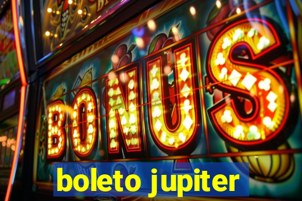 boleto jupiter