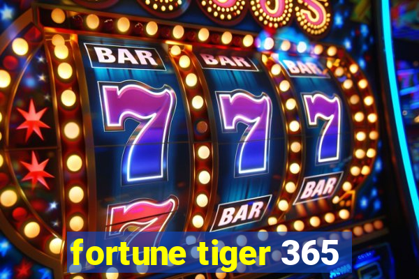 fortune tiger 365