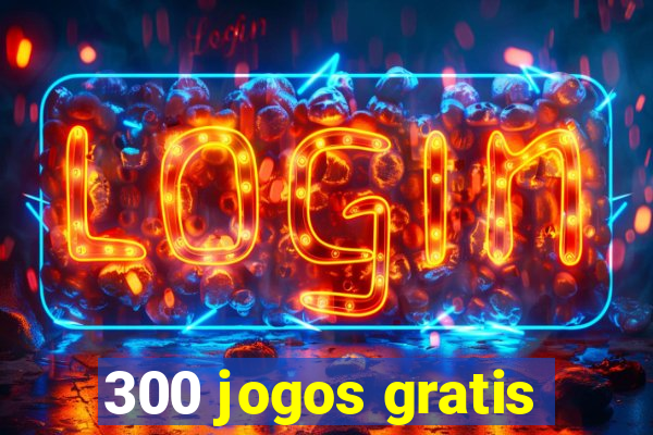 300 jogos gratis