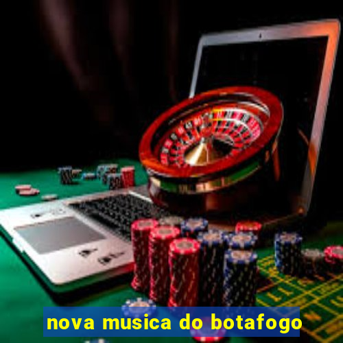 nova musica do botafogo