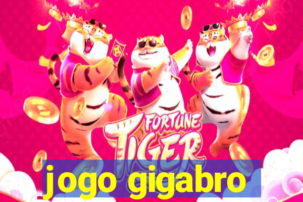 jogo gigabro