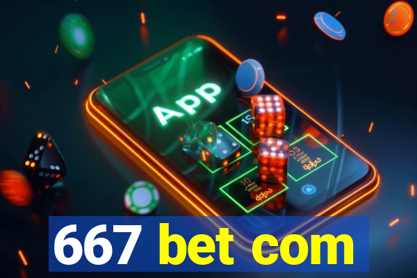 667 bet com