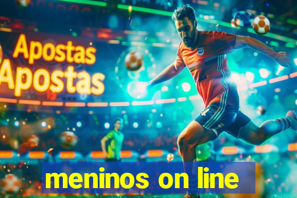 meninos on line