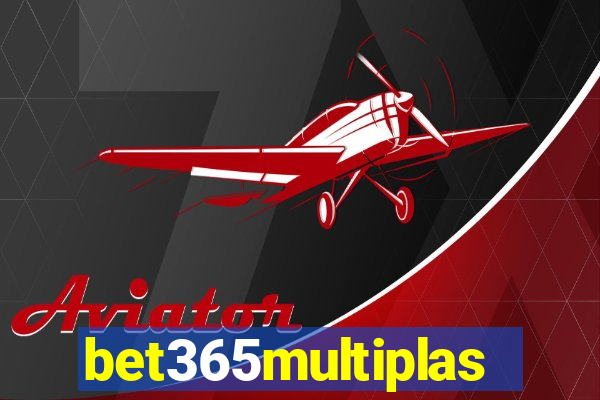 bet365multiplas