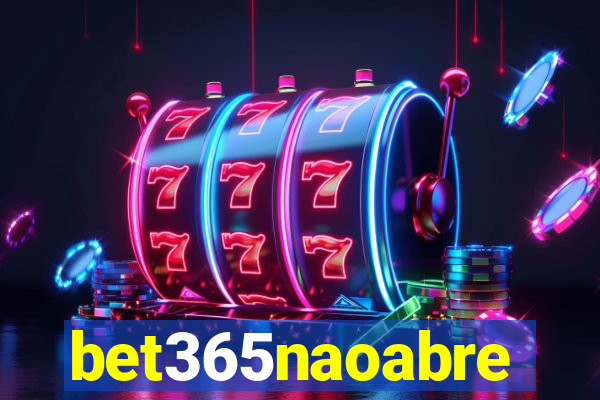 bet365naoabre