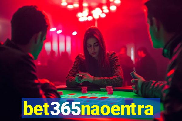 bet365naoentra