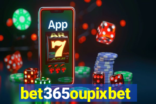 bet365oupixbet