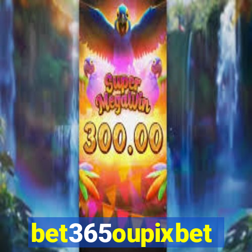 bet365oupixbet