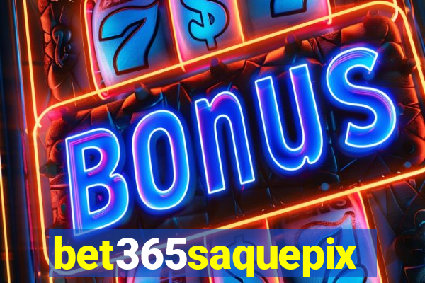 bet365saquepix