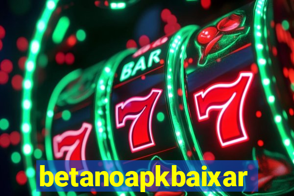 betanoapkbaixar