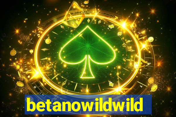 betanowildwild