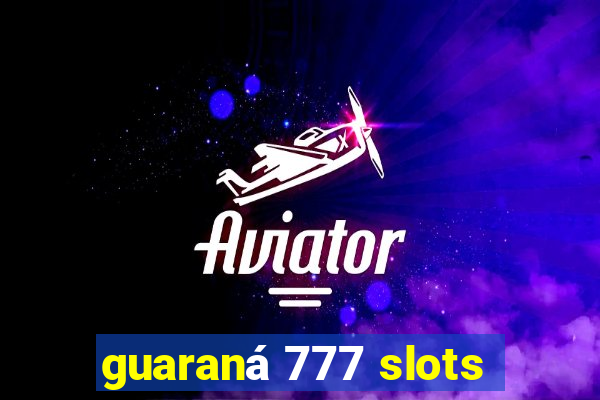 guaraná 777 slots