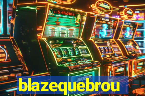 blazequebrou