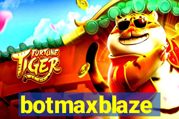 botmaxblaze