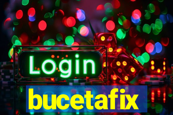 bucetafix