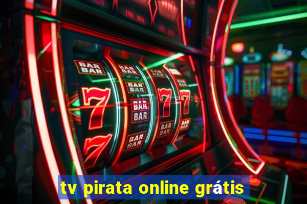 tv pirata online grátis