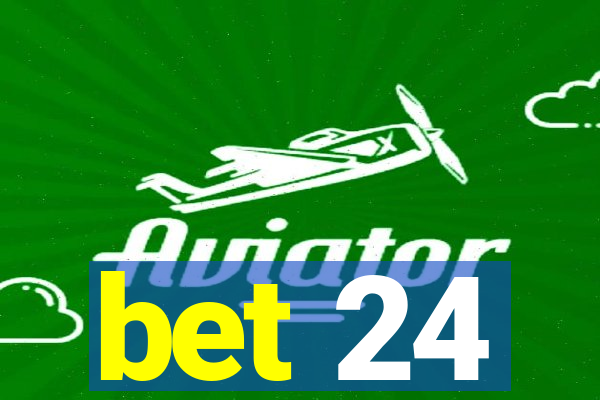 bet 24