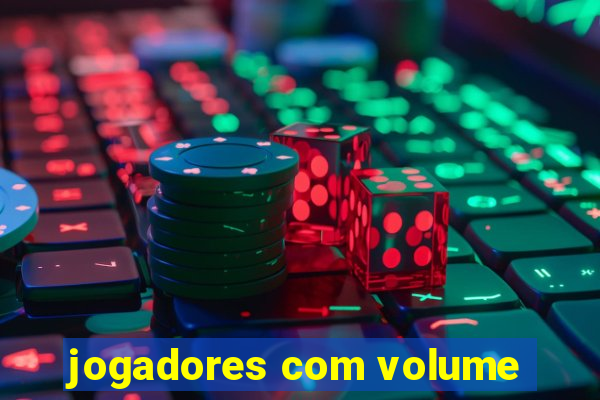 jogadores com volume