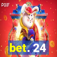 bet. 24