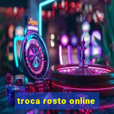 troca rosto online