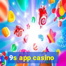 9s app casino