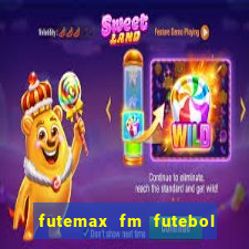 futemax fm futebol ao vivo