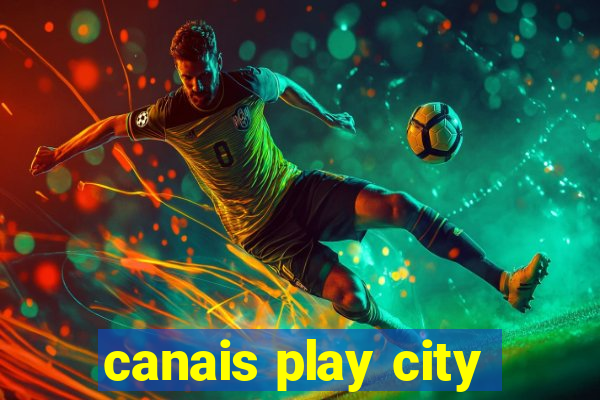 canais play city