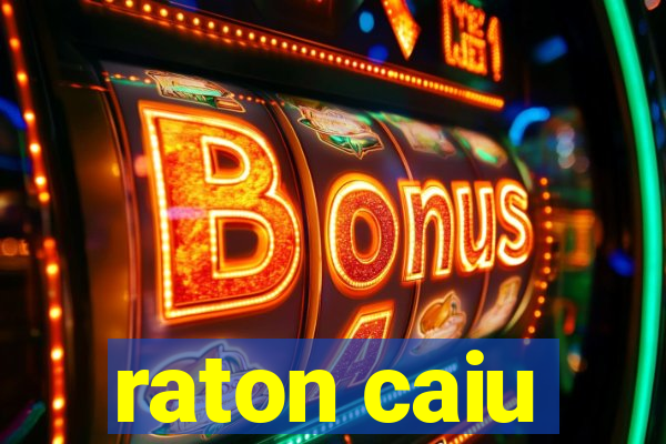 raton caiu