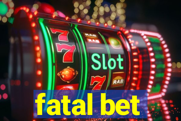 fatal bet