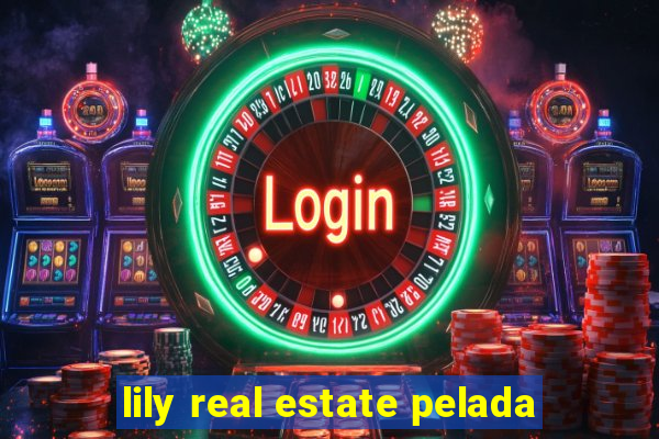 lily real estate pelada