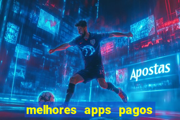 melhores apps pagos play store