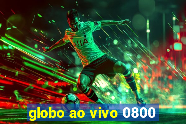 globo ao vivo 0800