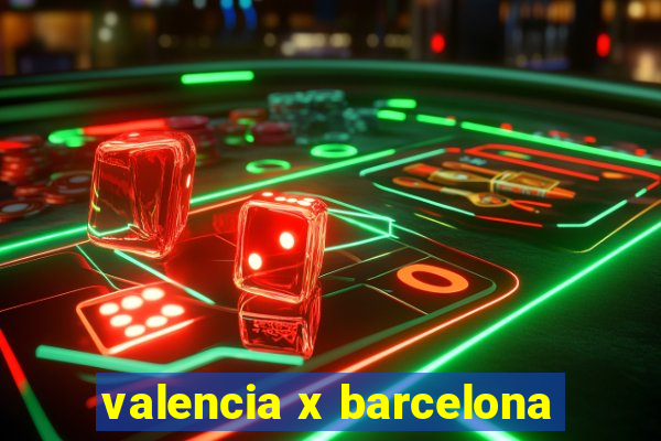 valencia x barcelona