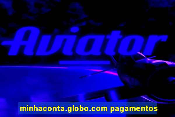 minhaconta.globo.com pagamentos