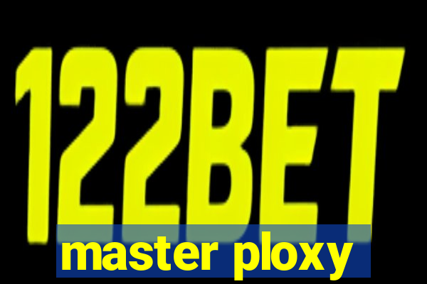 master ploxy