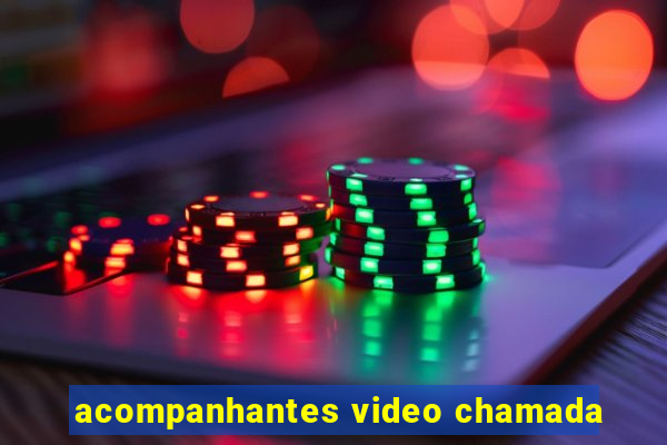 acompanhantes video chamada