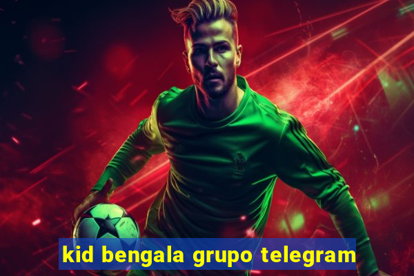 kid bengala grupo telegram