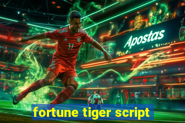 fortune tiger script