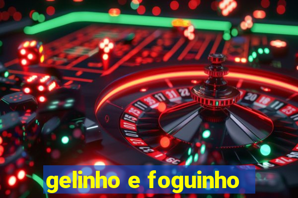 gelinho e foguinho