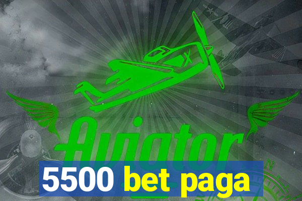 5500 bet paga