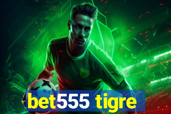 bet555 tigre