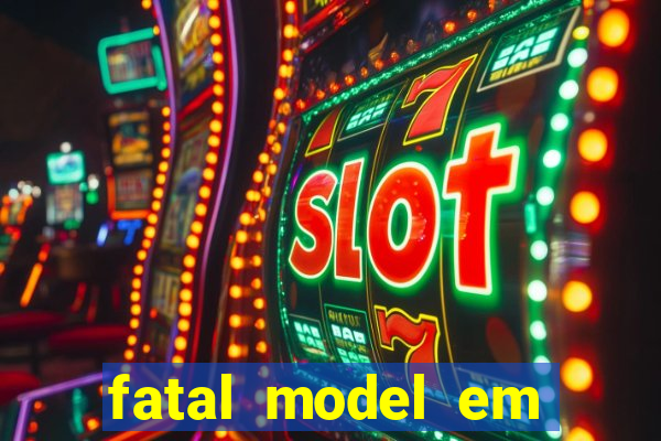 fatal model em eunapolis bahia