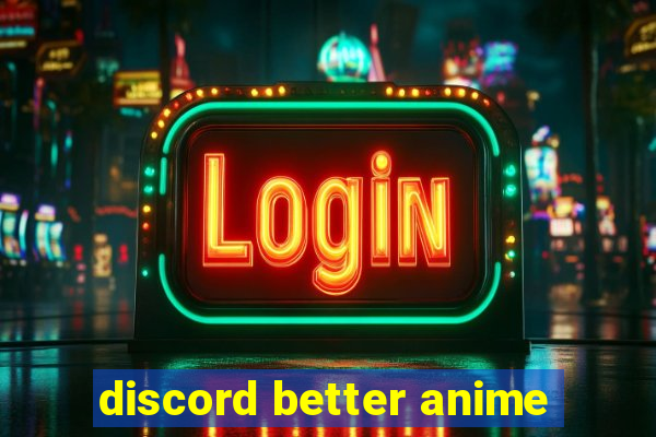 discord better anime